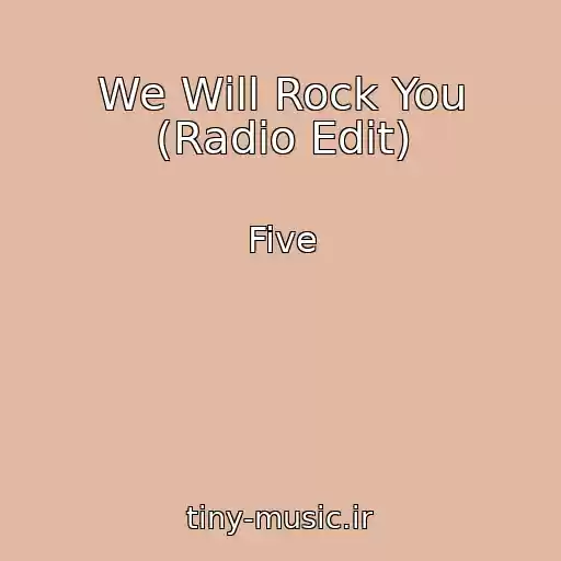 کاور آهنگ We Will Rock You (Radio Edit) از Five