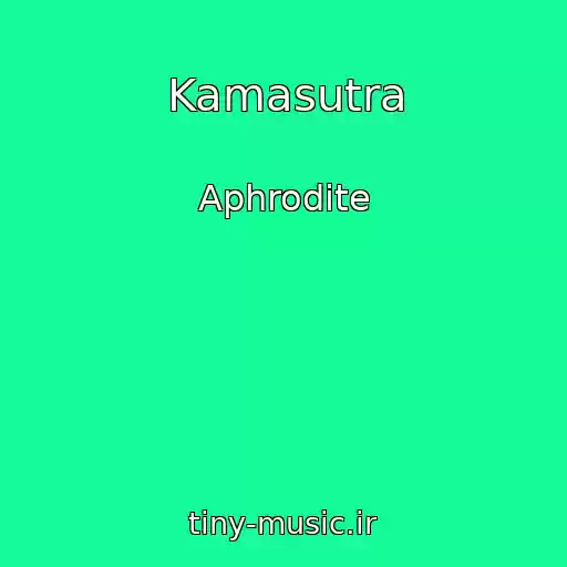 کاور آهنگ Kamasutra از Aphrodite
