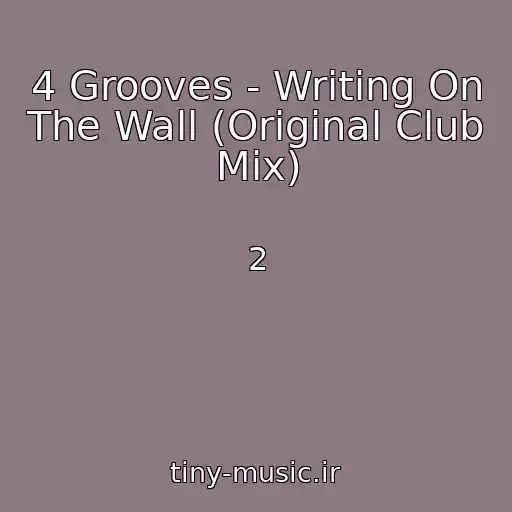 کاور آهنگ 4 Grooves - Writing On The Wall (Original Club Mix) از 2