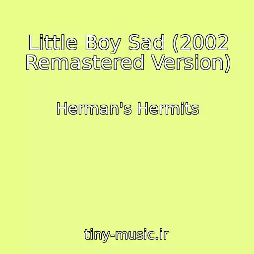 کاور آهنگ Little Boy Sad (2002 Remastered Version) از Herman's Hermits