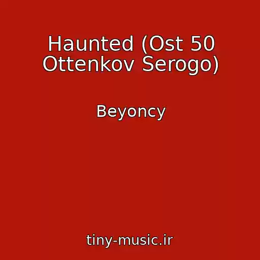 کاور آهنگ Haunted (Ost 50 Ottenkov Serogo) از Beyoncy