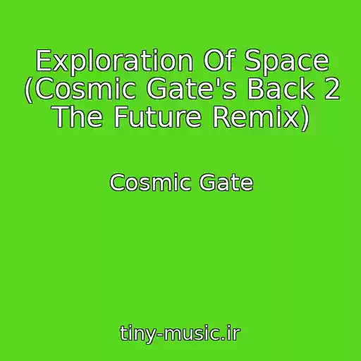 کاور آهنگ Exploration Of Space (Cosmic Gate's Back 2 The Future Remix) از Cosmic Gate