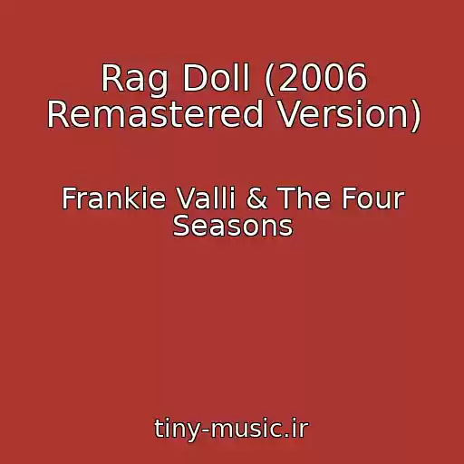 کاور آهنگ Rag Doll (2006 Remastered Version) از Frankie Valli & The Four Seasons