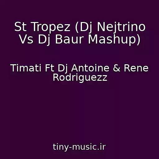 کاور آهنگ St Tropez (Dj Nejtrino Vs Dj Baur Mashup) از Timati Ft Dj Antoine & Rene Rodriguezz