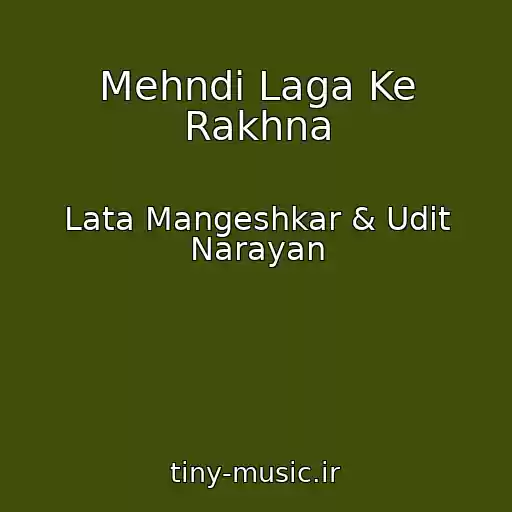 کاور آهنگ Mehndi Laga Ke Rakhna از Lata Mangeshkar & Udit Narayan