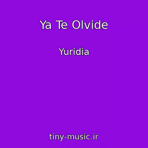کاور آهنگ Ya Te Olvide از Yuridia