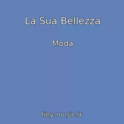 کاور آهنگ La Sua Bellezza از Moda