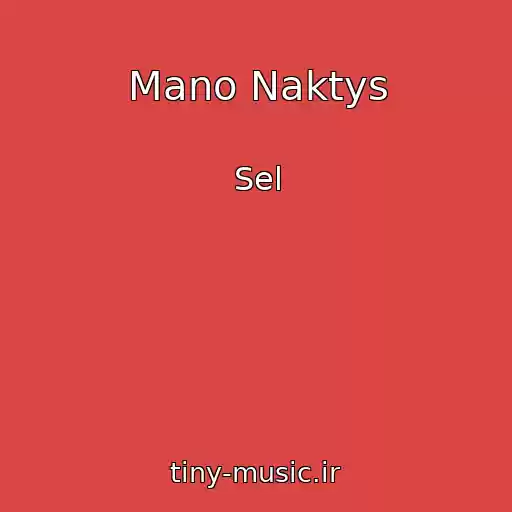 کاور آهنگ Mano Naktys از Sel