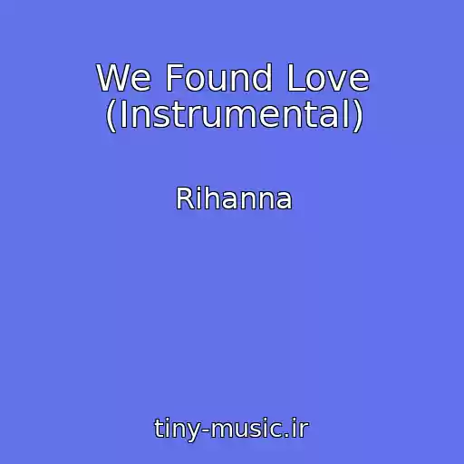 کاور آهنگ We Found Love (Instrumental) از Rihanna