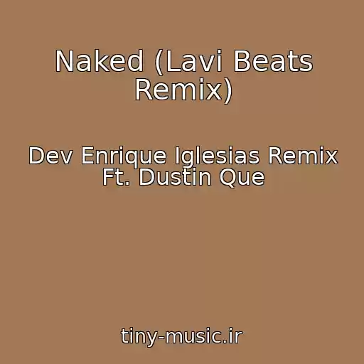 کاور آهنگ Naked (Lavi Beats Remix) از Dev Enrique Iglesias Remix Ft. Dustin Que