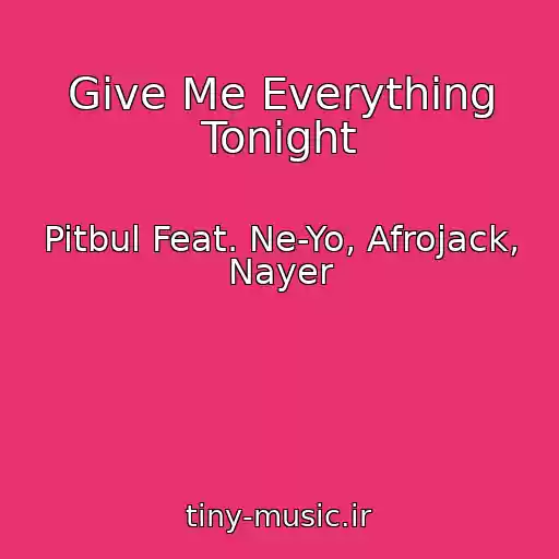 کاور آهنگ Give Me Everything Tonight از Pitbul Feat. Ne-Yo, Afrojack, Nayer