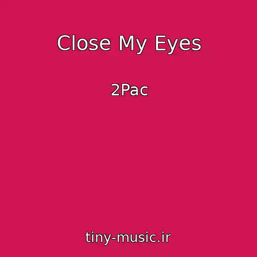 کاور آهنگ Close My Eyes از 2Pac