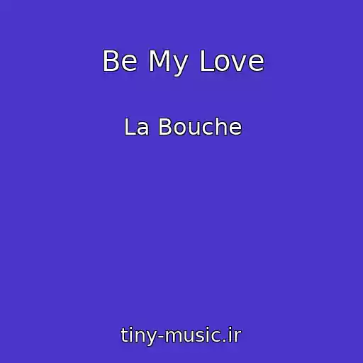 کاور آهنگ Be My Love از La Bouche