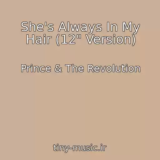 کاور آهنگ She's Always In My Hair (12" Version) از Prince & The Revolution