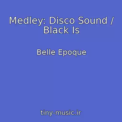 کاور آهنگ Medley: Disco Sound / Black Is از Belle Epoque