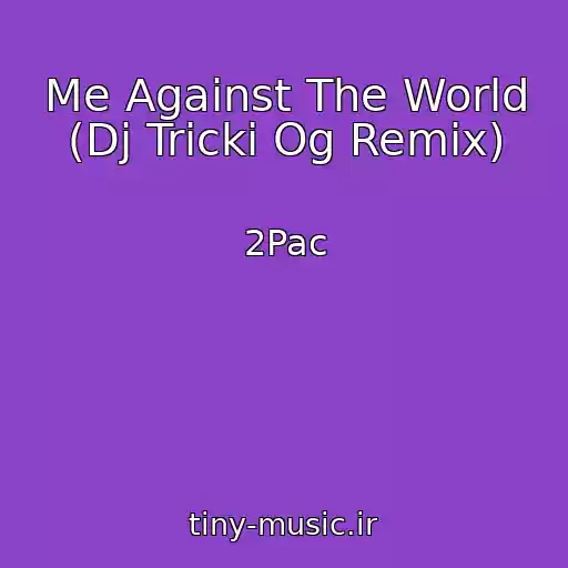 کاور آهنگ Me Against The World (Dj Tricki Og Remix) از 2Pac
