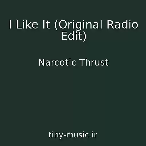 کاور آهنگ I Like It (Original Radio Edit) از Narcotic Thrust