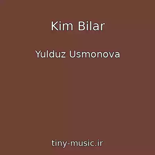 کاور آهنگ Kim Bilar از Yulduz Usmonova