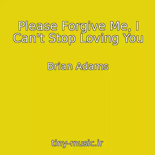 کاور آهنگ Please Forgive Me, I Can't Stop Loving You از Brian Adams
