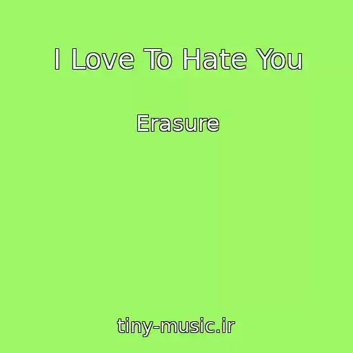 کاور آهنگ I Love To Hate You از Erasure