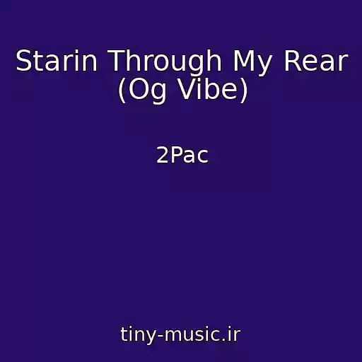کاور آهنگ Starin Through My Rear (Og Vibe) از 2Pac