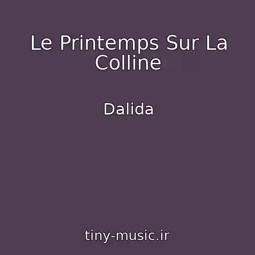 کاور آهنگ Le Printemps Sur La Colline از Dalida