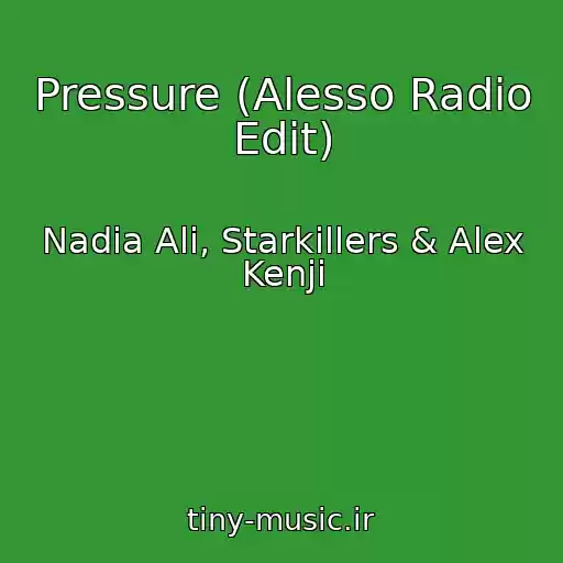 کاور آهنگ Pressure (Alesso Radio Edit) از Nadia Ali, Starkillers & Alex Kenji