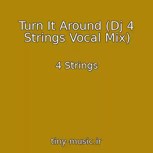 کاور آهنگ Turn It Around (Dj 4 Strings Vocal Mix) از 4 Strings