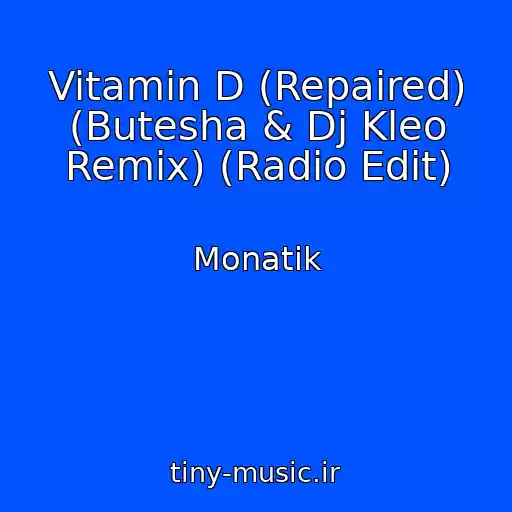 کاور آهنگ Vitamin D (Repaired) (Butesha & Dj Kleo Remix) (Radio Edit) از Monatik