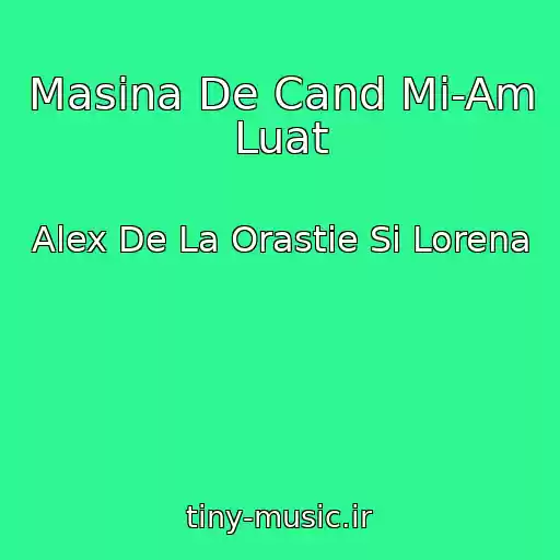 کاور آهنگ Masina De Cand Mi-Am Luat از Alex De La Orastie Si Lorena