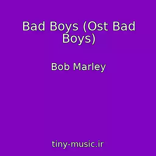 کاور آهنگ Bad Boys (Ost Bad Boys) از Bob Marley