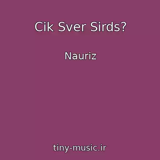 کاور آهنگ Cik Sver Sirds? از Nauriz