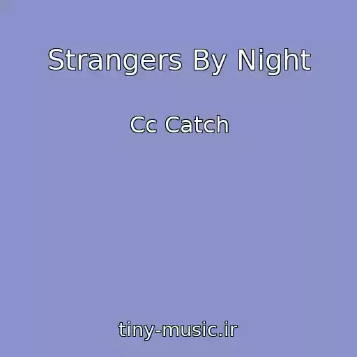 کاور آهنگ Strangers By Night از Cc Catch