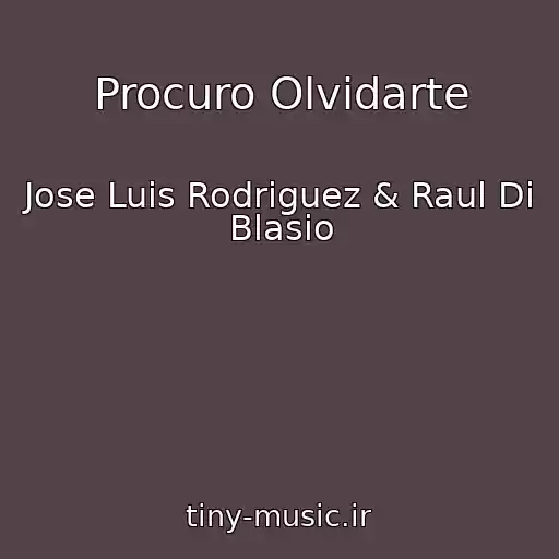 کاور آهنگ Procuro Olvidarte از Jose Luis Rodriguez & Raul Di Blasio