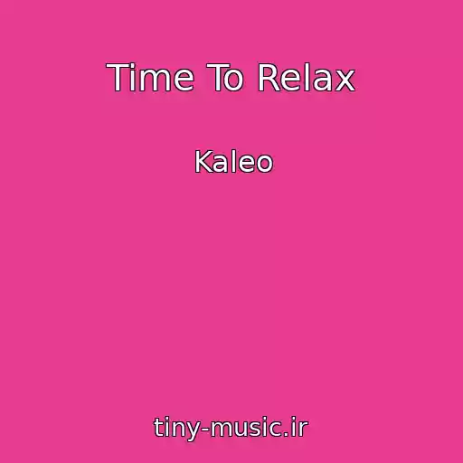 کاور آهنگ Time To Relax از Kaleo