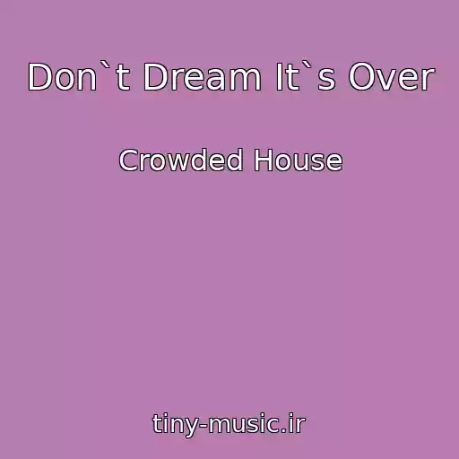 کاور آهنگ Don`t Dream It`s Over از Crowded House