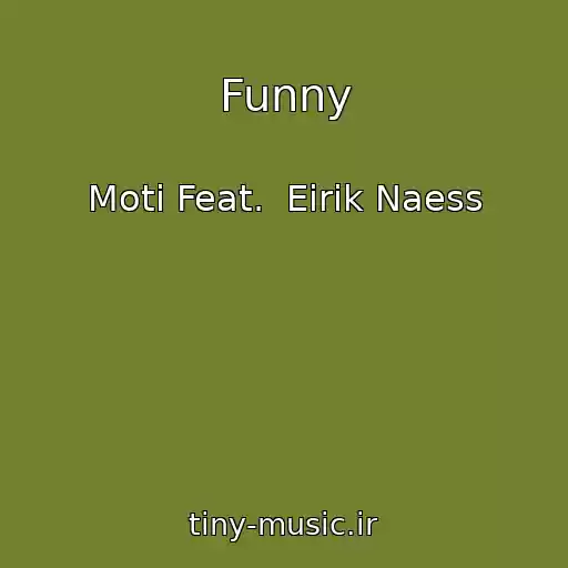 کاور آهنگ Funny از Moti Feat.  Eirik Naess