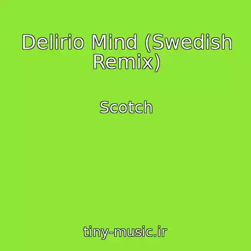 کاور آهنگ Delirio Mind (Swedish Remix) از Scotch