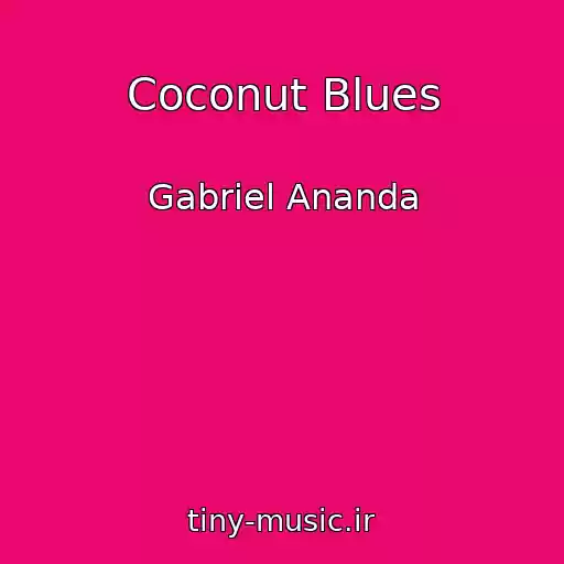 کاور آهنگ Coconut Blues از Gabriel Ananda