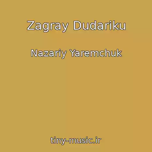 کاور آهنگ Zagray Dudariku از Nazarіy Yaremchuk