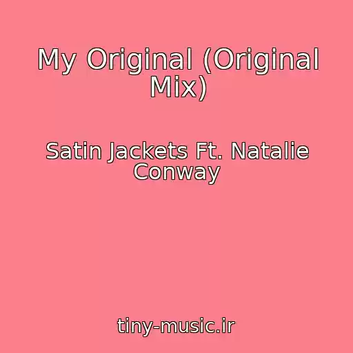 کاور آهنگ My Original (Original Mix) از Satin Jackets Ft. Natalie Conway