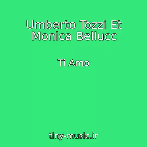 کاور آهنگ Umberto Tozzi Et Monica Bellucc از Ti Amo