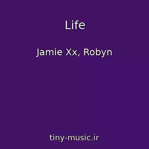کاور آهنگ Life از Jamie Xx, Robyn