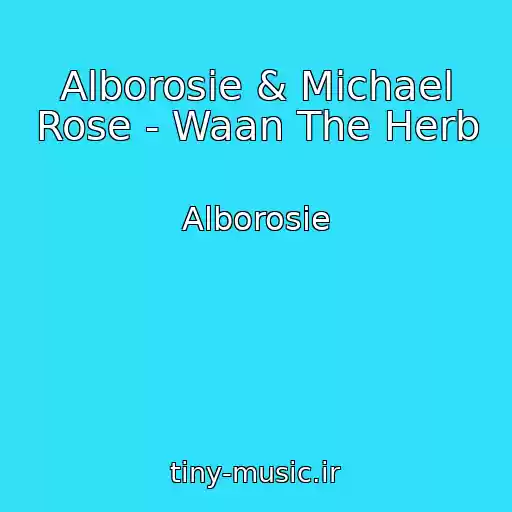 کاور آهنگ Alborosie & Michael Rose - Waan The Herb از Alborosie