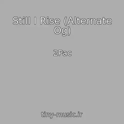 کاور آهنگ Still I Rise (Alternate Og) از 2Pac