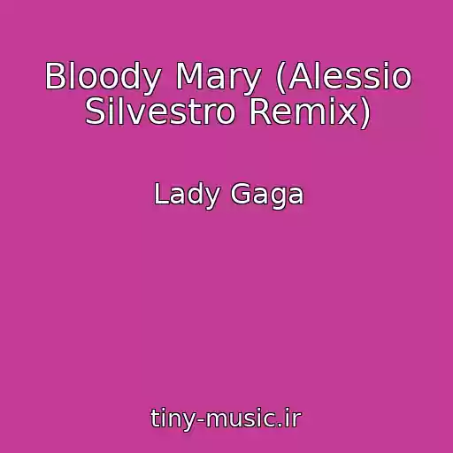 کاور آهنگ Bloody Mary (Alessio Silvestro Remix) از Lady Gaga
