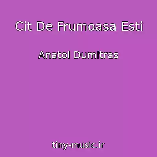 کاور آهنگ Cit De Frumoasa Esti از Anatol Dumitras