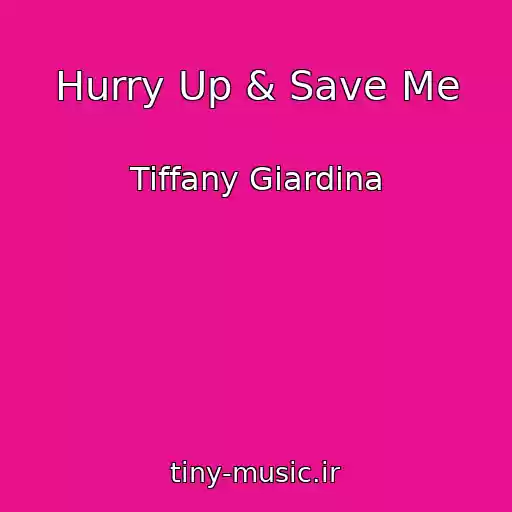 کاور آهنگ Hurry Up & Save Me از Tiffany Giardina