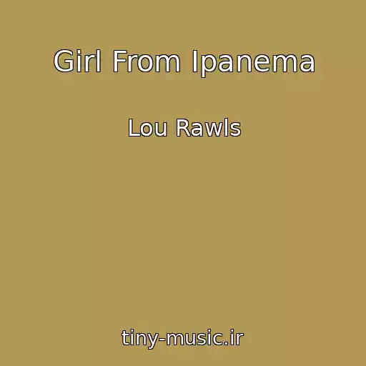 کاور آهنگ Girl From Ipanema از Lou Rawls