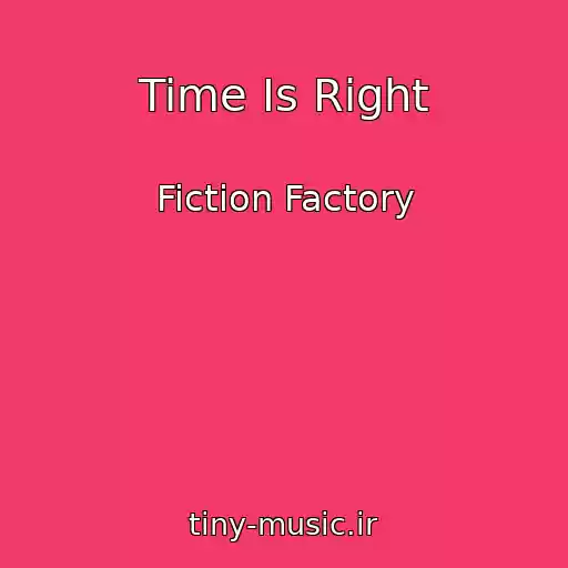 کاور آهنگ Time Is Right از Fiction Factory